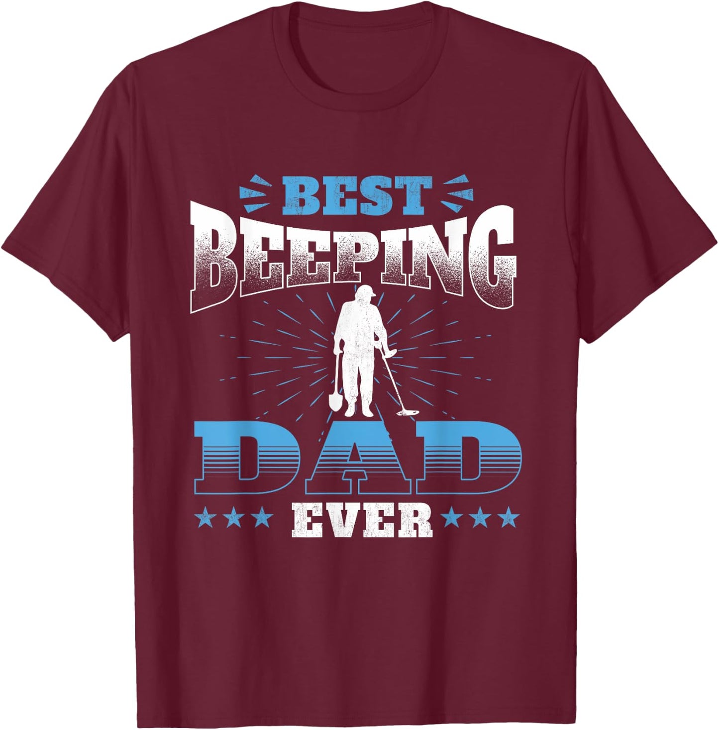 Best Beeping Dad Ever - Metal Detecting Treasure Detectorist T-Shirt - T-Shirt | Maroon