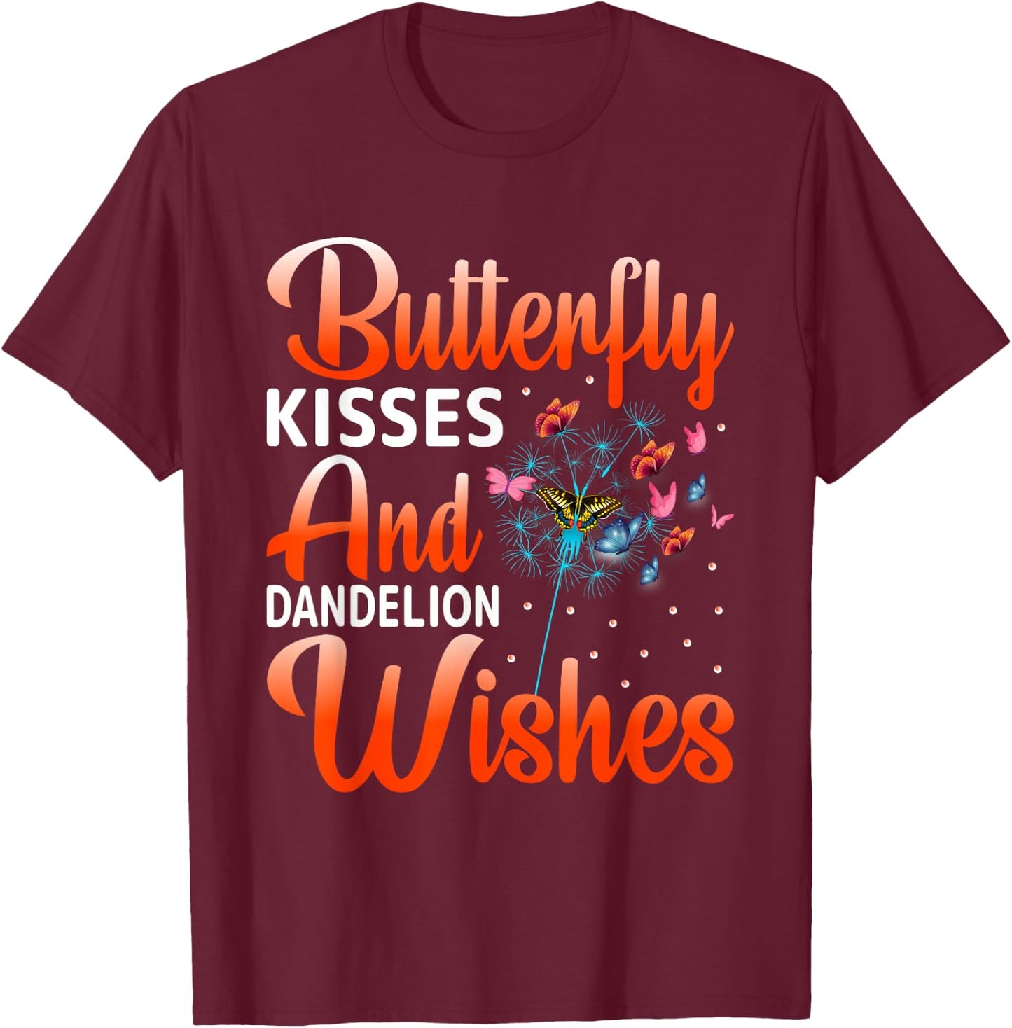 Butterfly Kisses and Dandelion Wishes - Butterfly Lovers T-Shirt - T-Shirt | Maroon