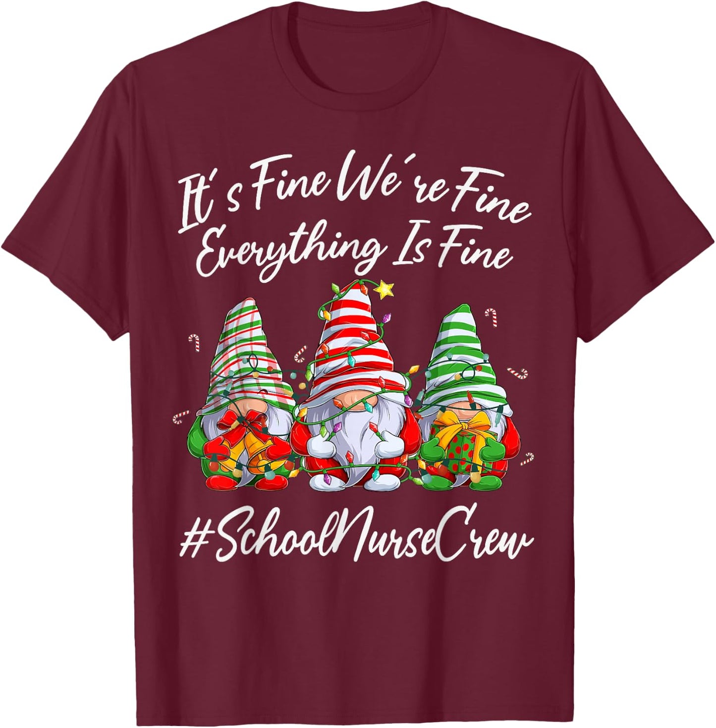 School Nurse Crew Xmas Everything Is Fine Christmas Gnomie T-Shirt - T-Shirt | Maroon