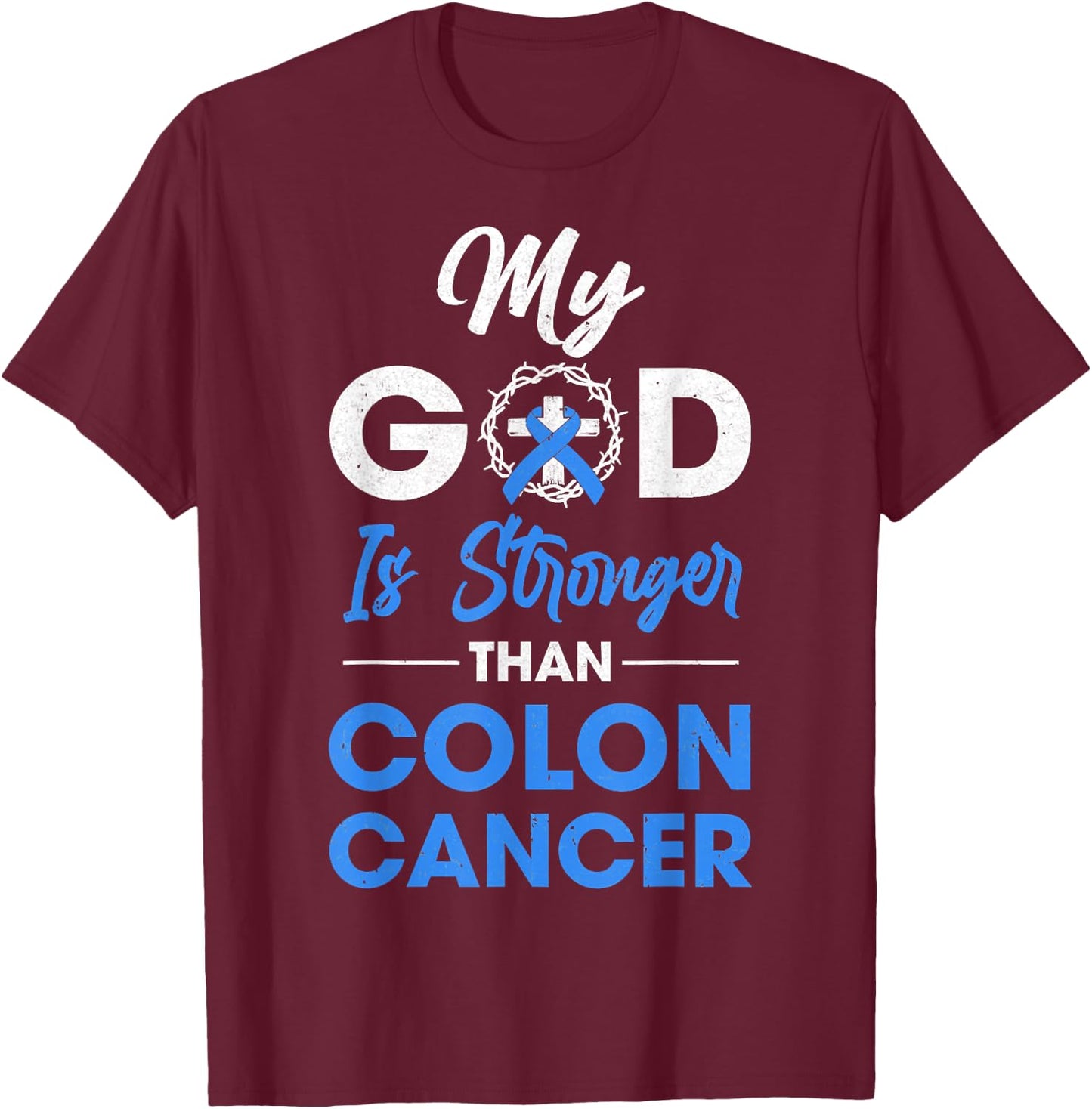 My God Is Stronger Than Colon Cancer Awareness Christian T-Shirt - T-Shirt | Maroon