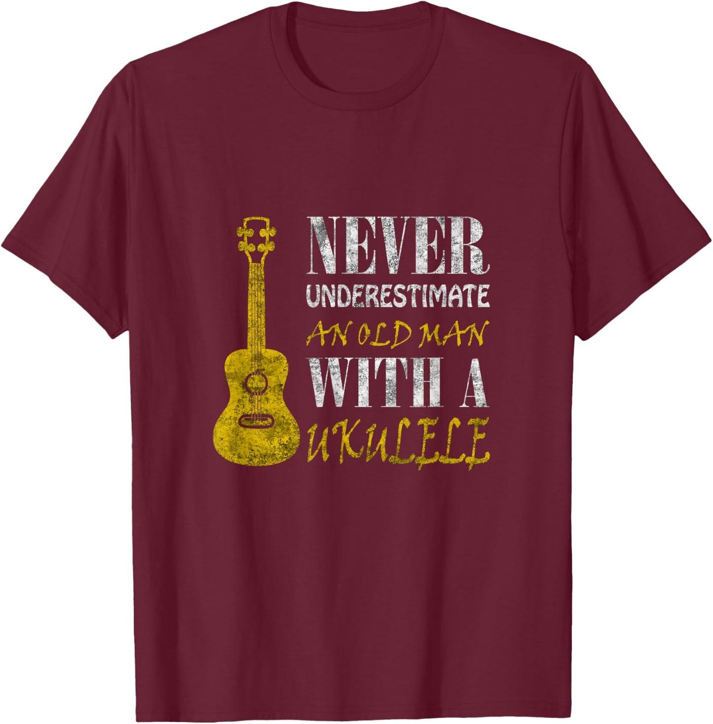 Never underestimate an old man with a ukulele T-Shirt - T-Shirt | Maroon
