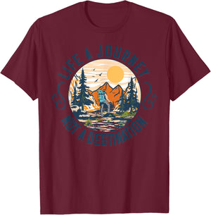 Life Is A Journey Not A Destination T-Shirt - T-Shirt | Maroon