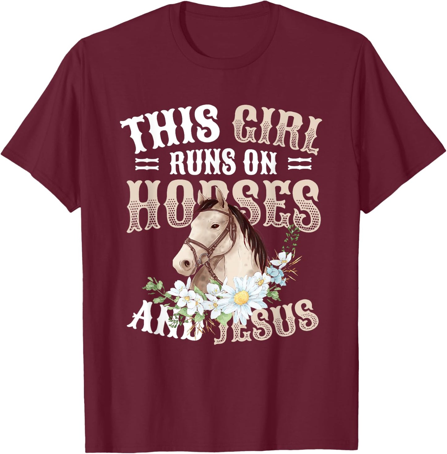 This Girl Runs On Horses And Jesus Girls Horse T-Shirt - T-Shirt | Maroon