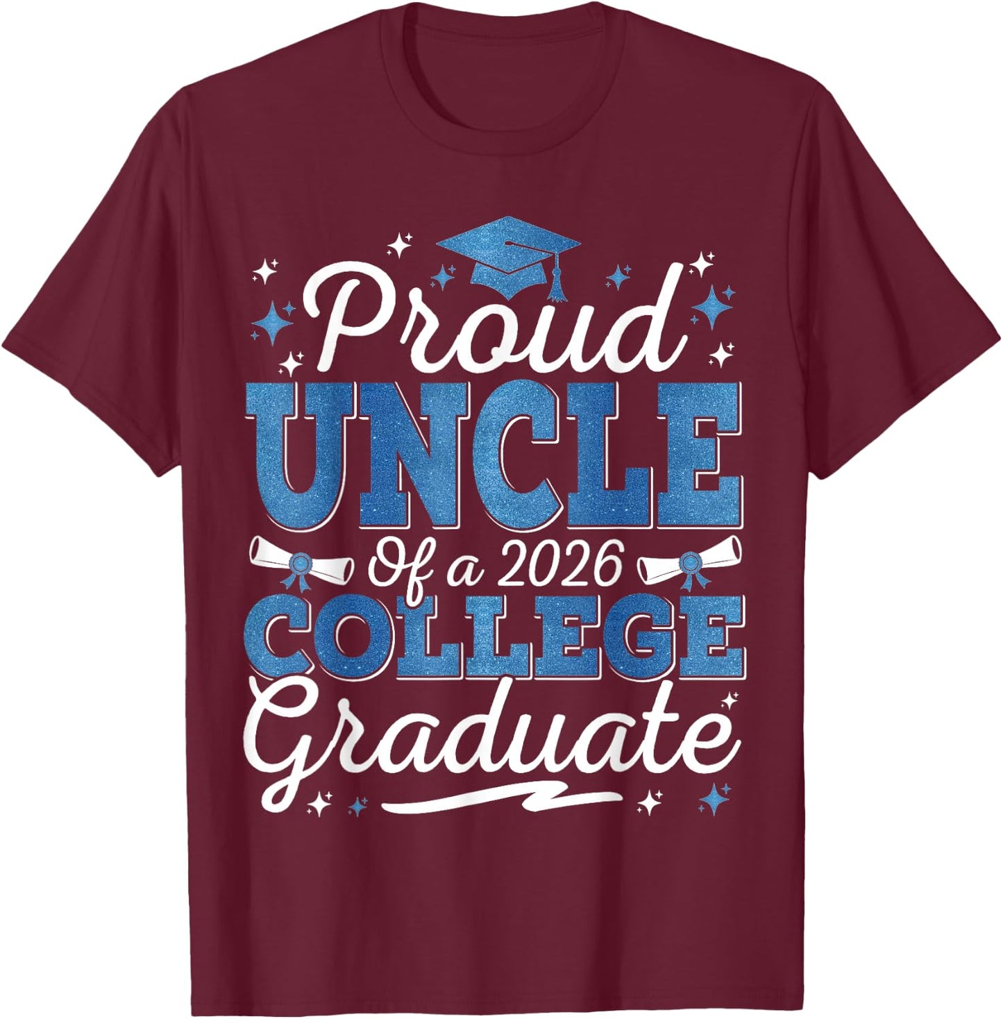 Proud Uncle of A 2026 College Graduate Graduation T-Shirt - T-Shirt | Maroon
