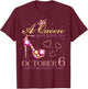 A Queen Was Born On October 6 Happy Birthday To Me T-Shirt - T-Shirt | Maroon