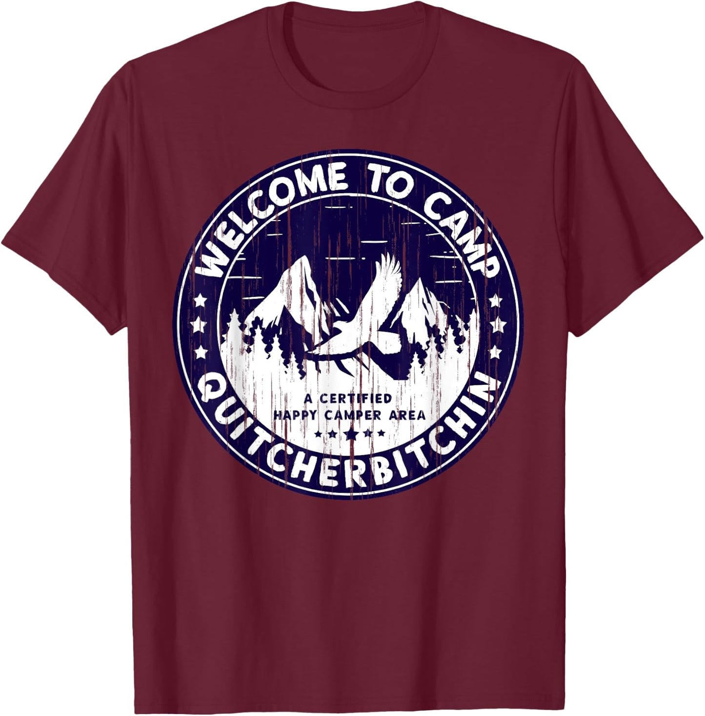 Welcome To Camp Quitcherbitchin Camper T-Shirt - T-Shirt | Maroon