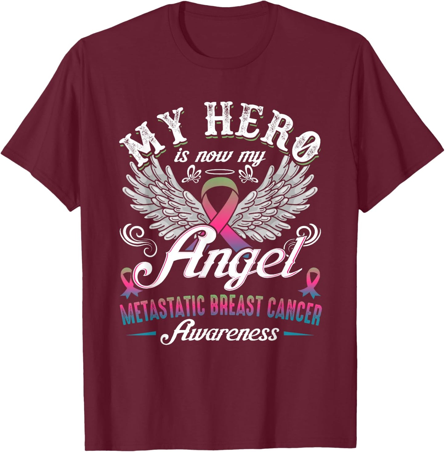 My Hero Is Now My Angel Metastatic Breast Cancer Awareness T-Shirt - T-Shirt | Maroon
