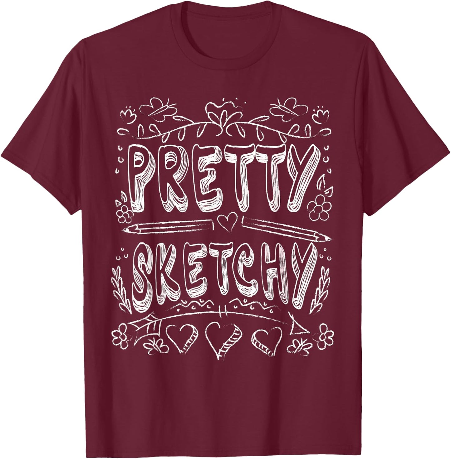 Pretty Sketchy Artists Pencils Art Lover T-Shirt - T-Shirt | Maroon