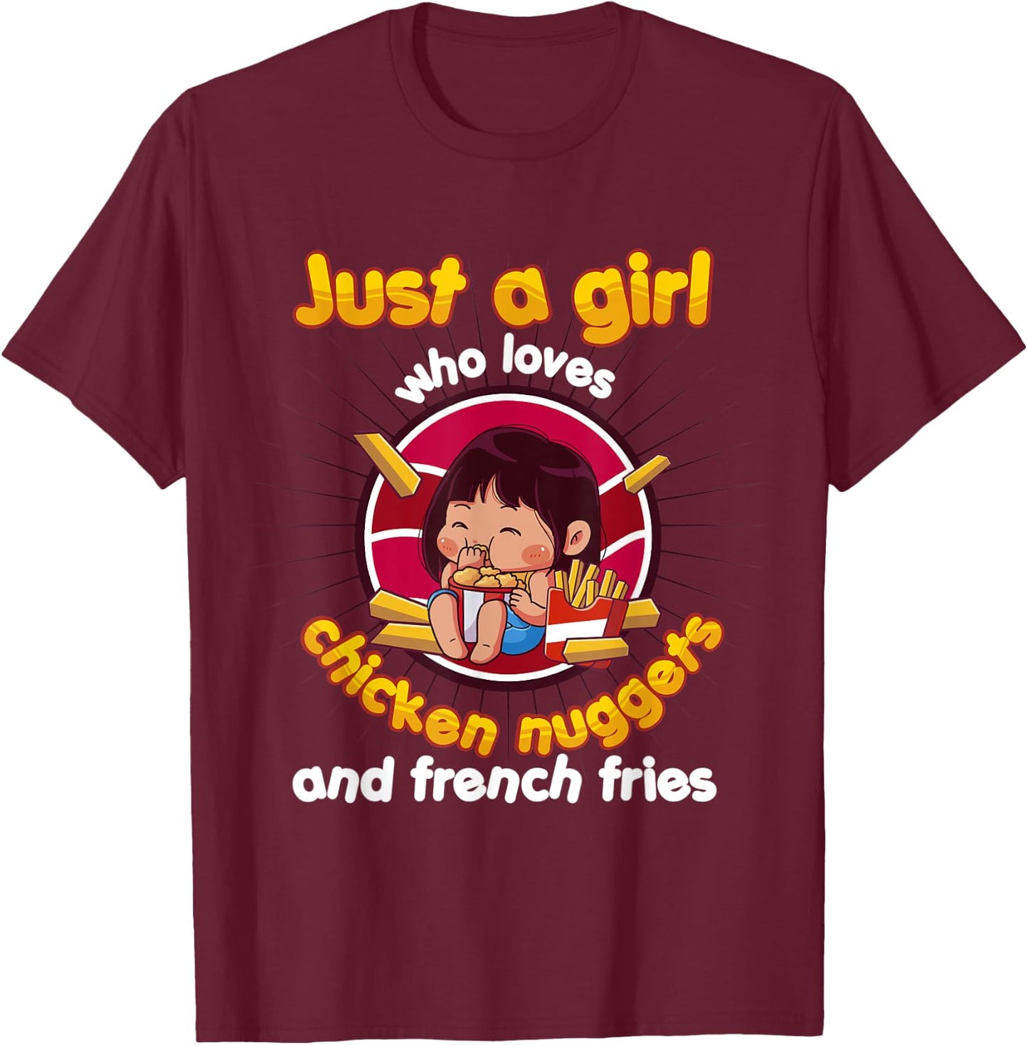 Just A Girl Who Loves Chicken Nuggets And French Fries T-Shirt - T-Shirt | Maroon