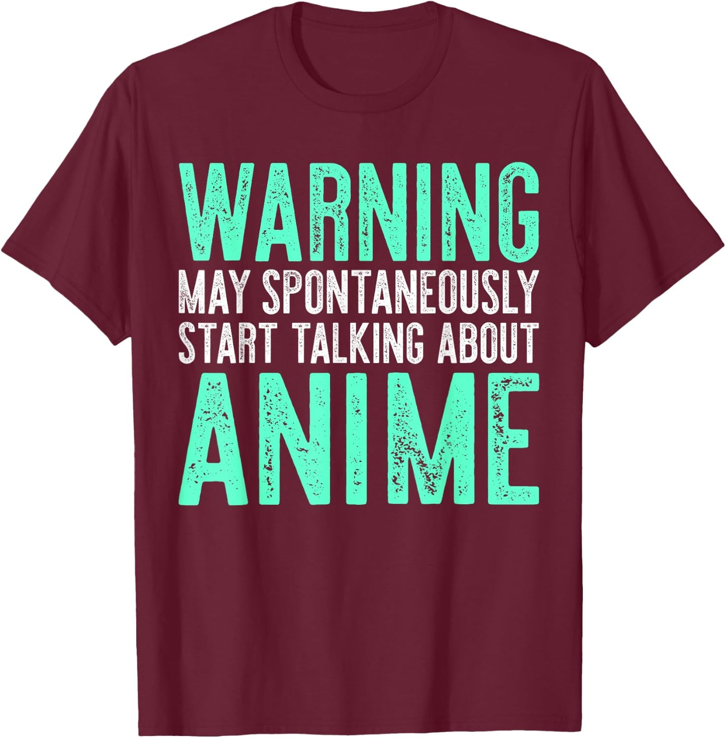 Warning May Spontaneously Start Talking About Anime T-Shirt - T-Shirt | Maroon