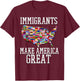 Immigrants Make America Great T-Shirt - T-Shirt | Maroon