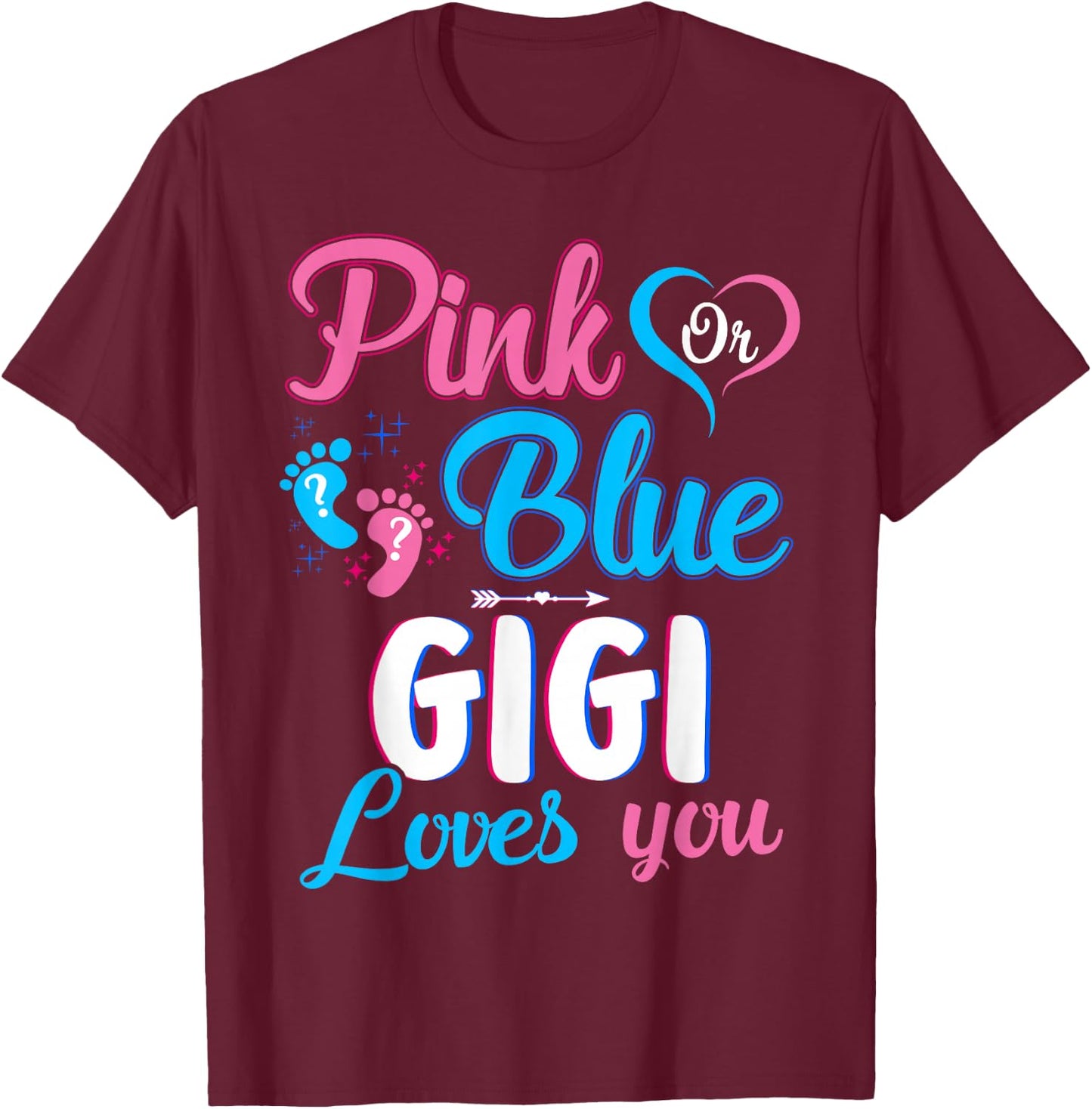 Pink Or Blue Gigi Loves You Cute Gender Reveal Baby Shower T-Shirt - T-Shirt | Maroon