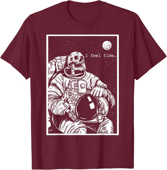 Skeleton Astronaut in Space I Feel Fine Dark Humor Black T-Shirt - T-Shirt | Maroon