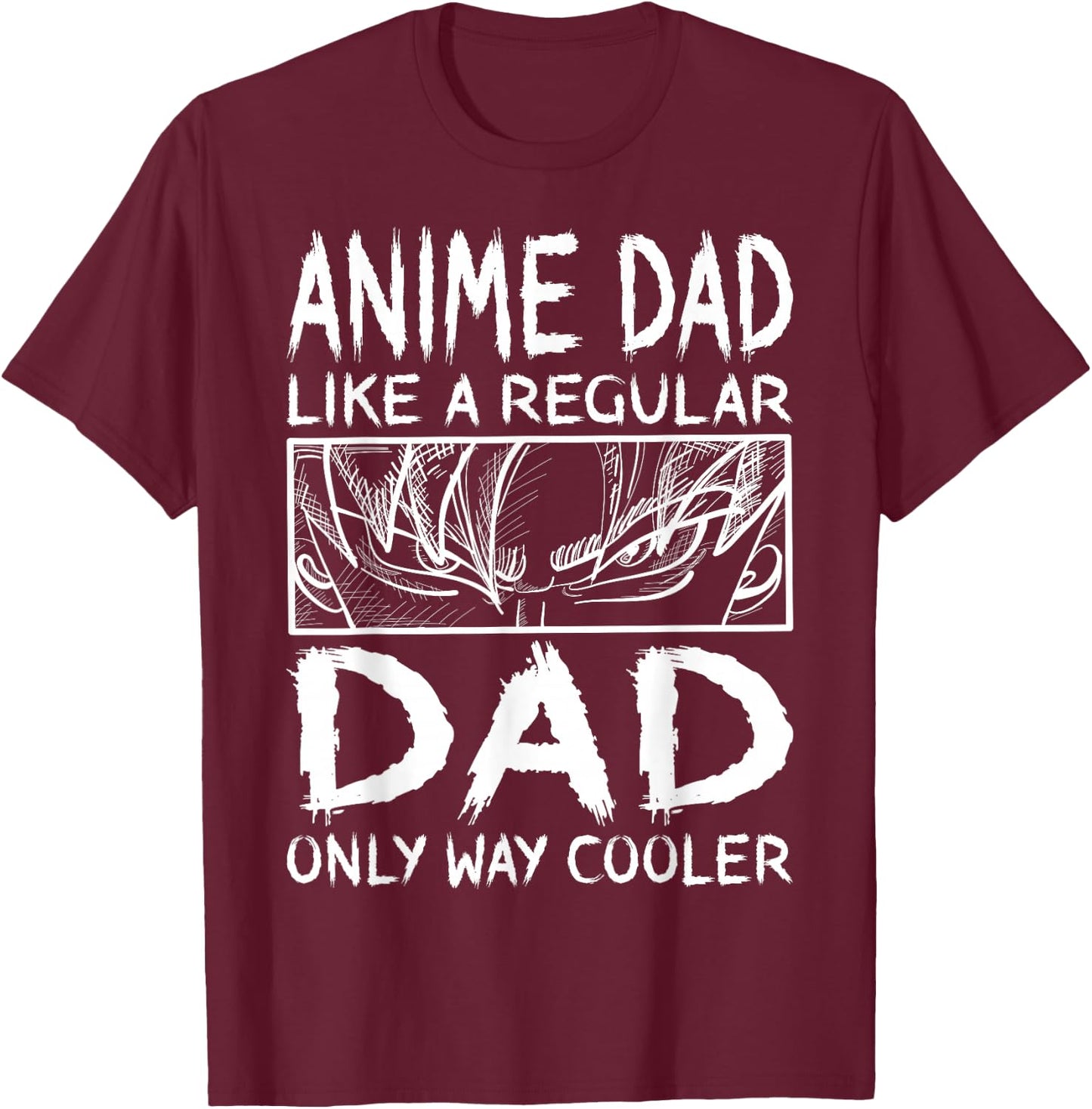 Anime Dad Like A Regular Dad Only Way Cooler Anime T-Shirt - T-Shirt | Maroon