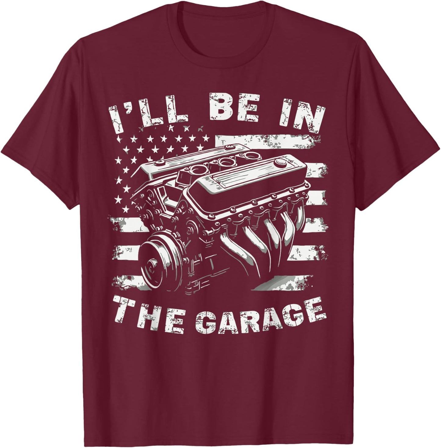 I'll Be in The Garage Mechanic Auto Parts Car Part Lover T-Shirt - T-Shirt | Maroon