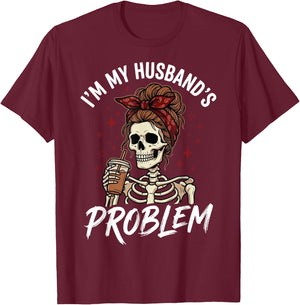 I'm My Husband's Problem T-Shirt - T-Shirt | Maroon