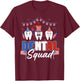 Tooth Dental Squad 4th Of July Dental Assistant Costume T-Shirt - T-Shirt | Maroon