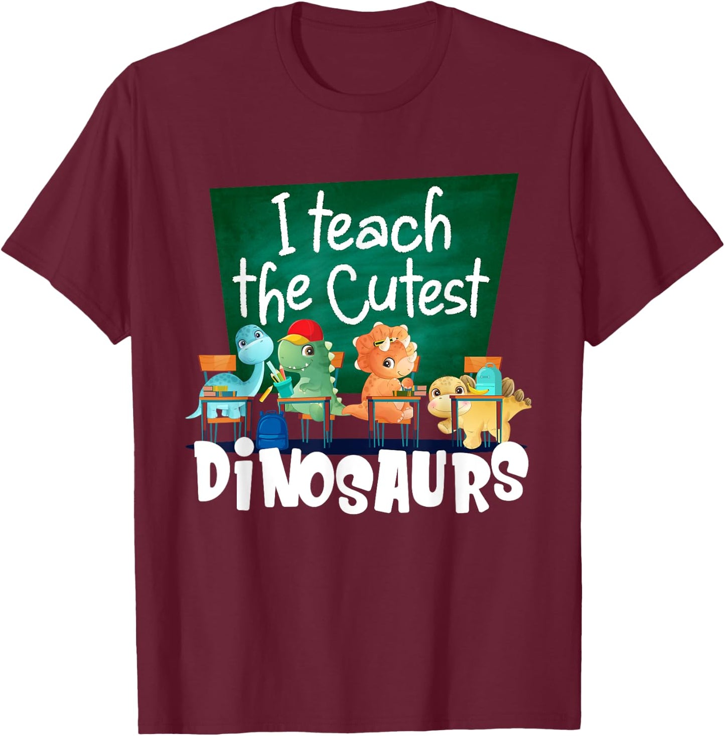 I Teach The Cutest Dinosaurs Back To School T-Shirt - T-Shirt | Maroon