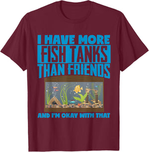 I Have More Fish Tanks Than Friends Aquarist T-Shirt - T-Shirt | Maroon