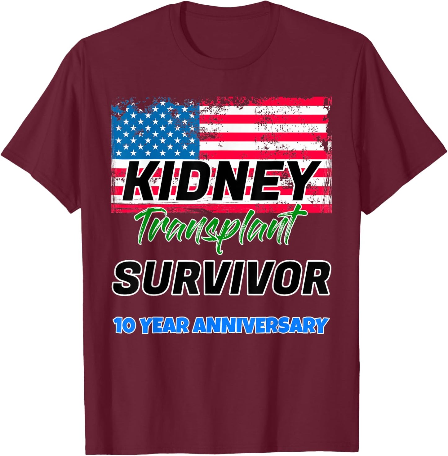 Kidney Transplant Survivor 10 Year Anniversary Tenth patient T-Shirt - T-Shirt | Maroon
