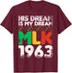 Vintage His Dream Is My Dream! MLK, Martin Luther King Jr. T-Shirt - T-Shirt | Maroon