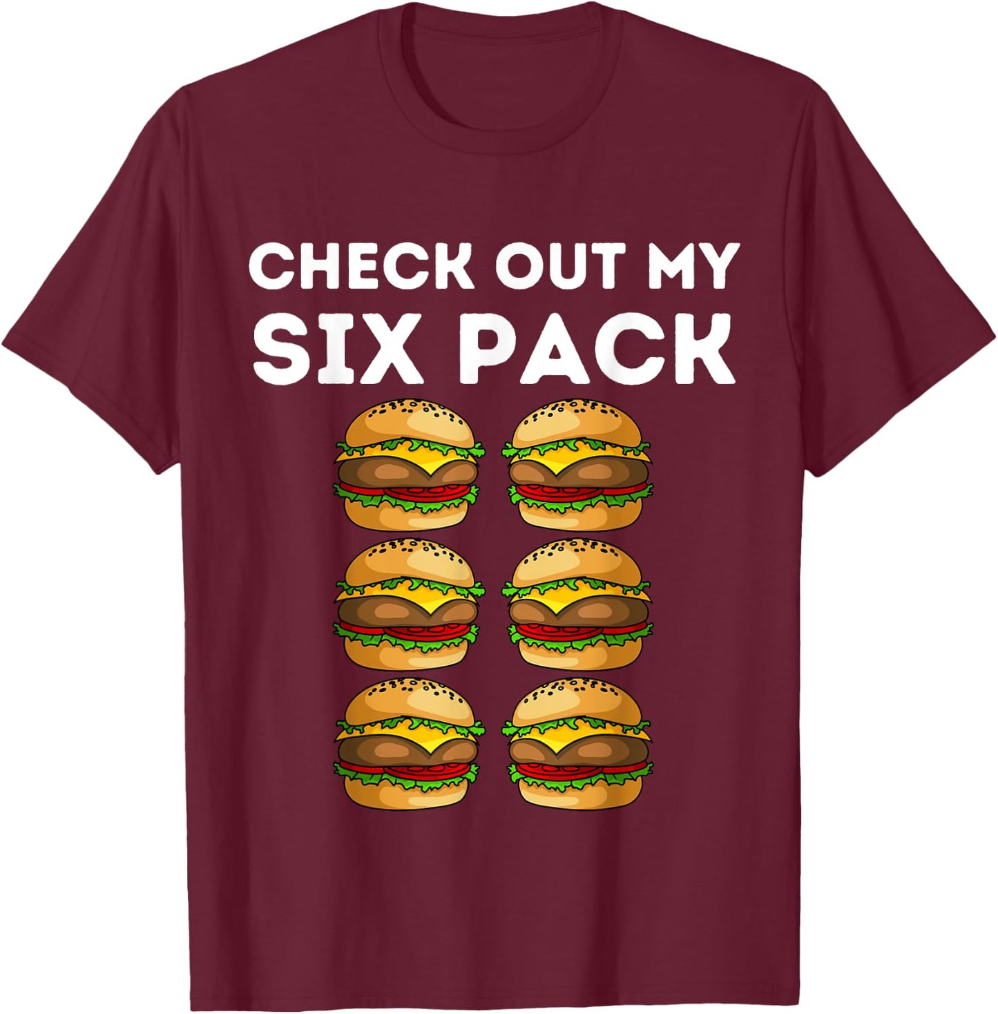 Funny Burger Abs Check Out My Six Pack Junkfood Burger Lover T-Shirt - T-Shirt | Maroon
