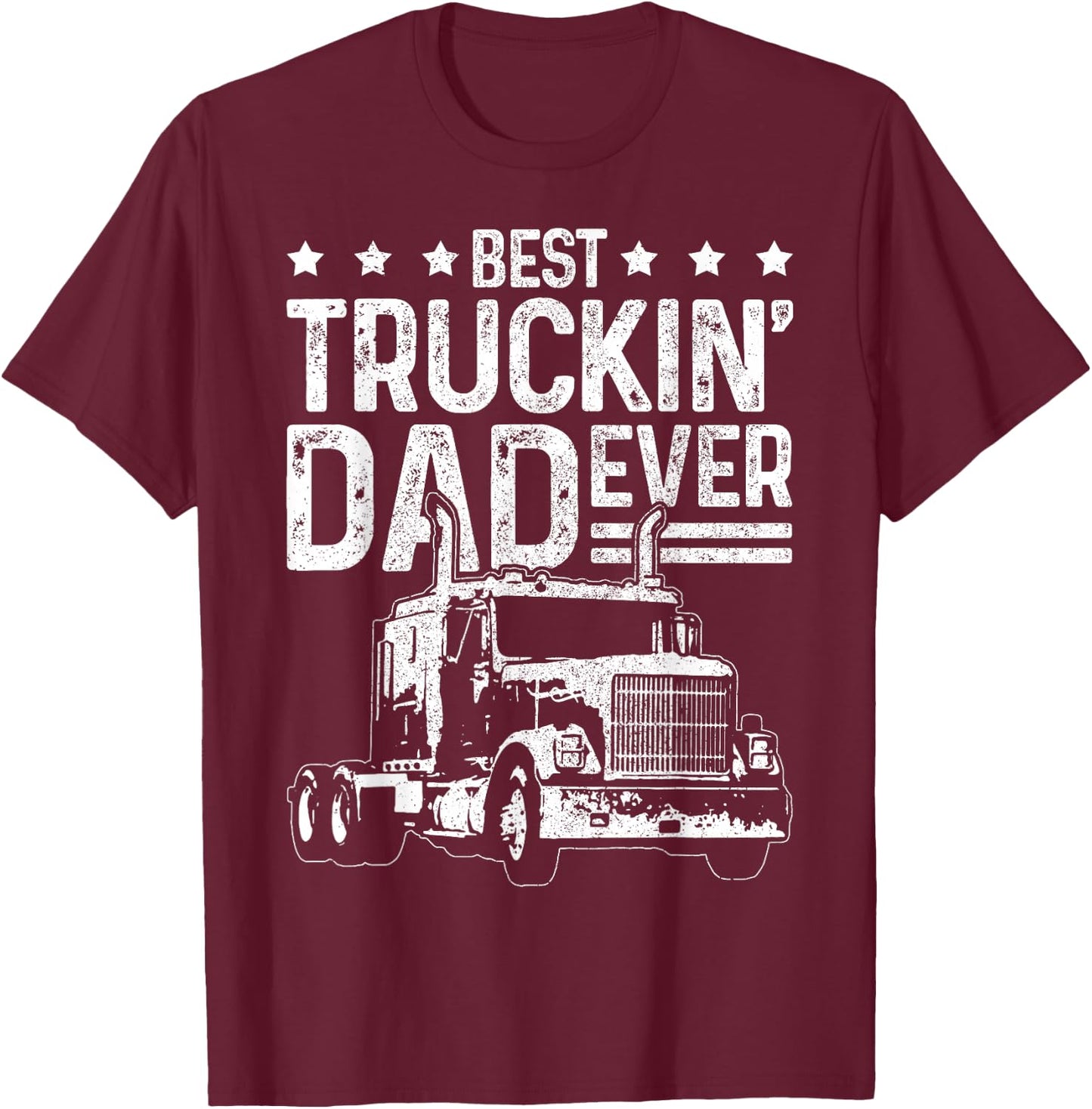 Best Truckin' Dad Ever Truck Driver Father's Day Gift T-Shirt - T-Shirt | Maroon