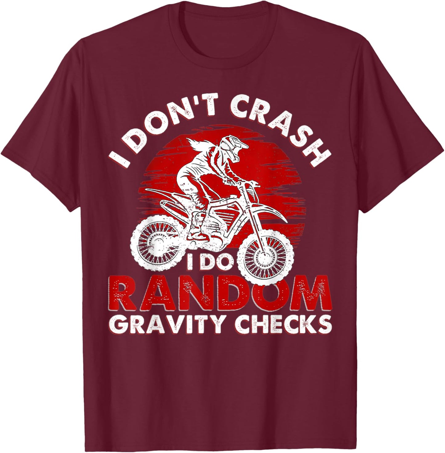 I Don't Crash I Do Random Gravity Checks T-Shirt - T-Shirt | Maroon