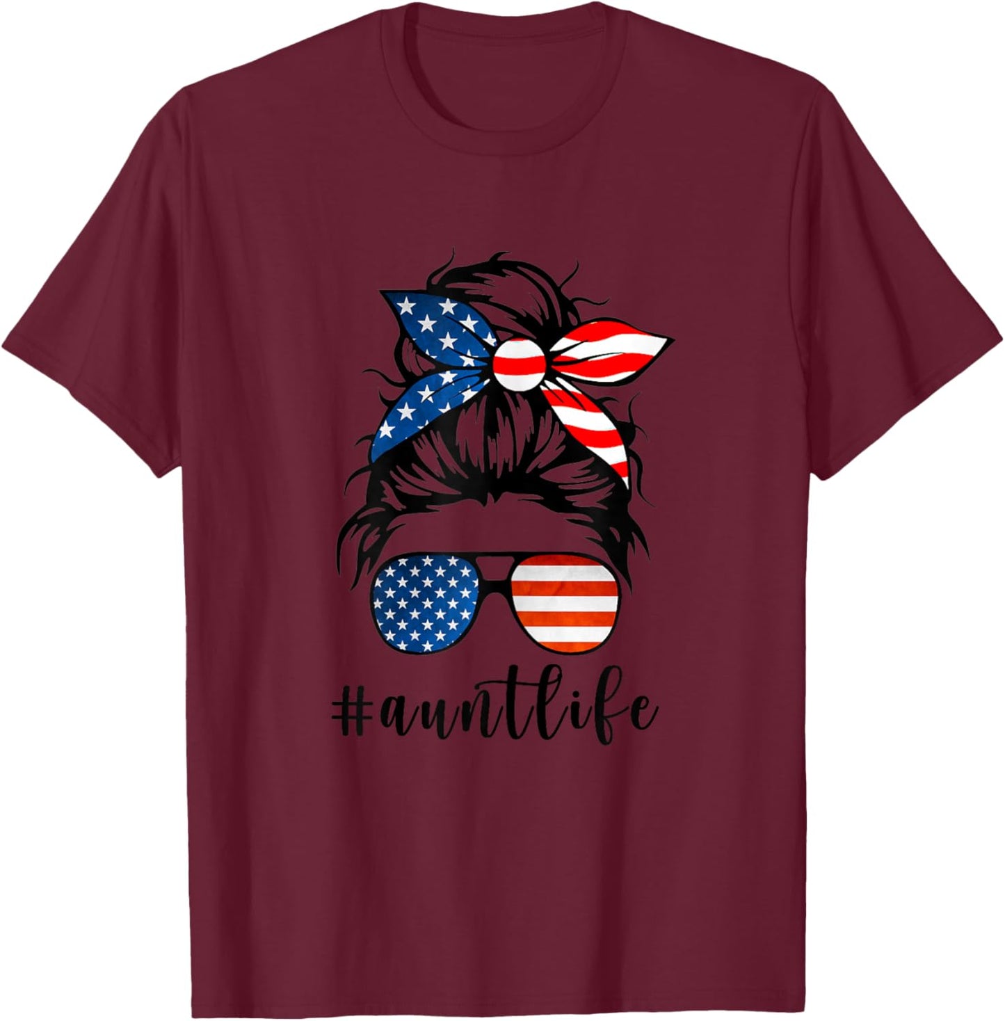 Aunt Life Messy Bun Hair Bandana Sunglasses American Flag T-Shirt - T-Shirt | Maroon