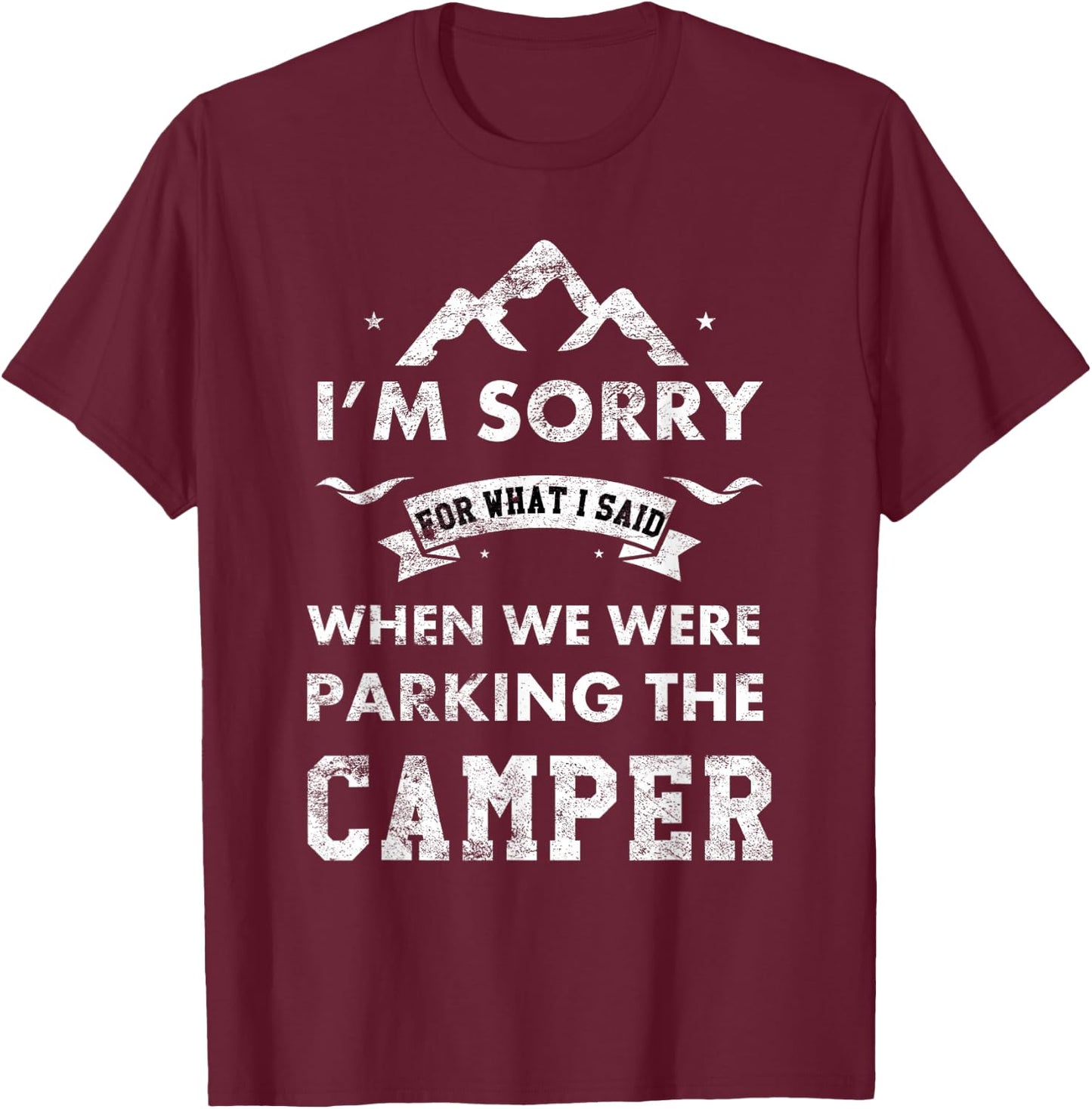 RV Camping Gear Funny Camping Camper Sorry For What I Said T-Shirt - T-Shirt | Maroon