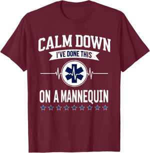 Calm Down I've Done This On A Mannequin Funny EMT Paramedic T-Shirt - T-Shirt | Maroon