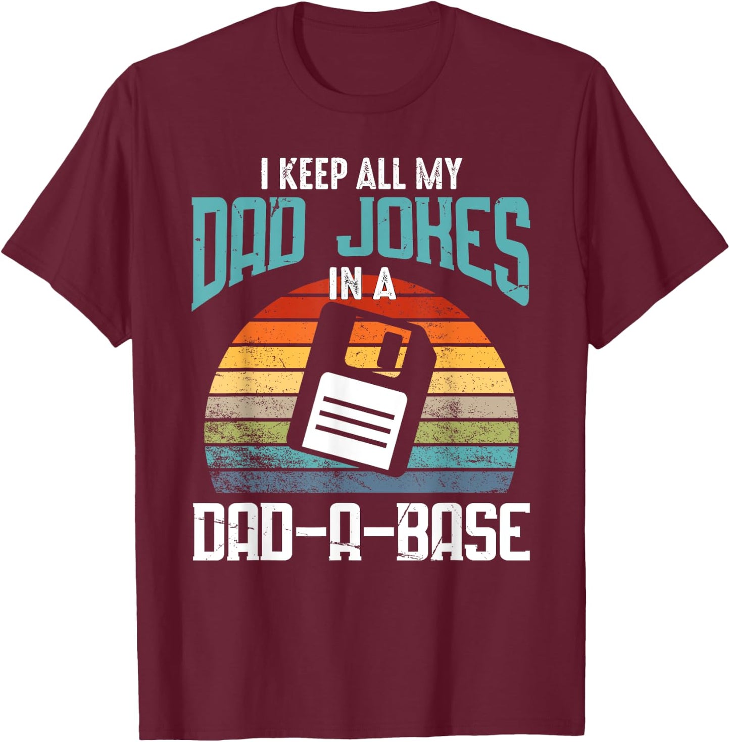 Funny Dad Jokes Database Pun Best Dad Humor Fathers Day T-Shirt - T-Shirt | Maroon
