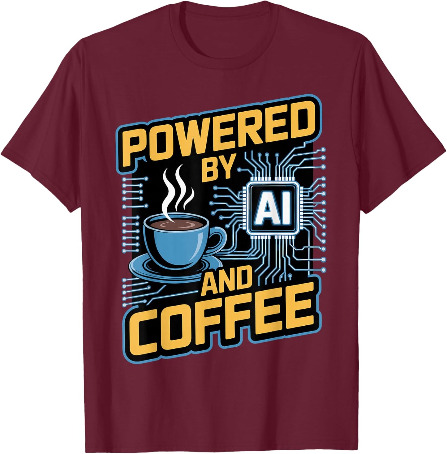 Prompt Engineer Tech Developer Geek Powered by AI and Coffee T-Shirt - T-Shirt | Maroon