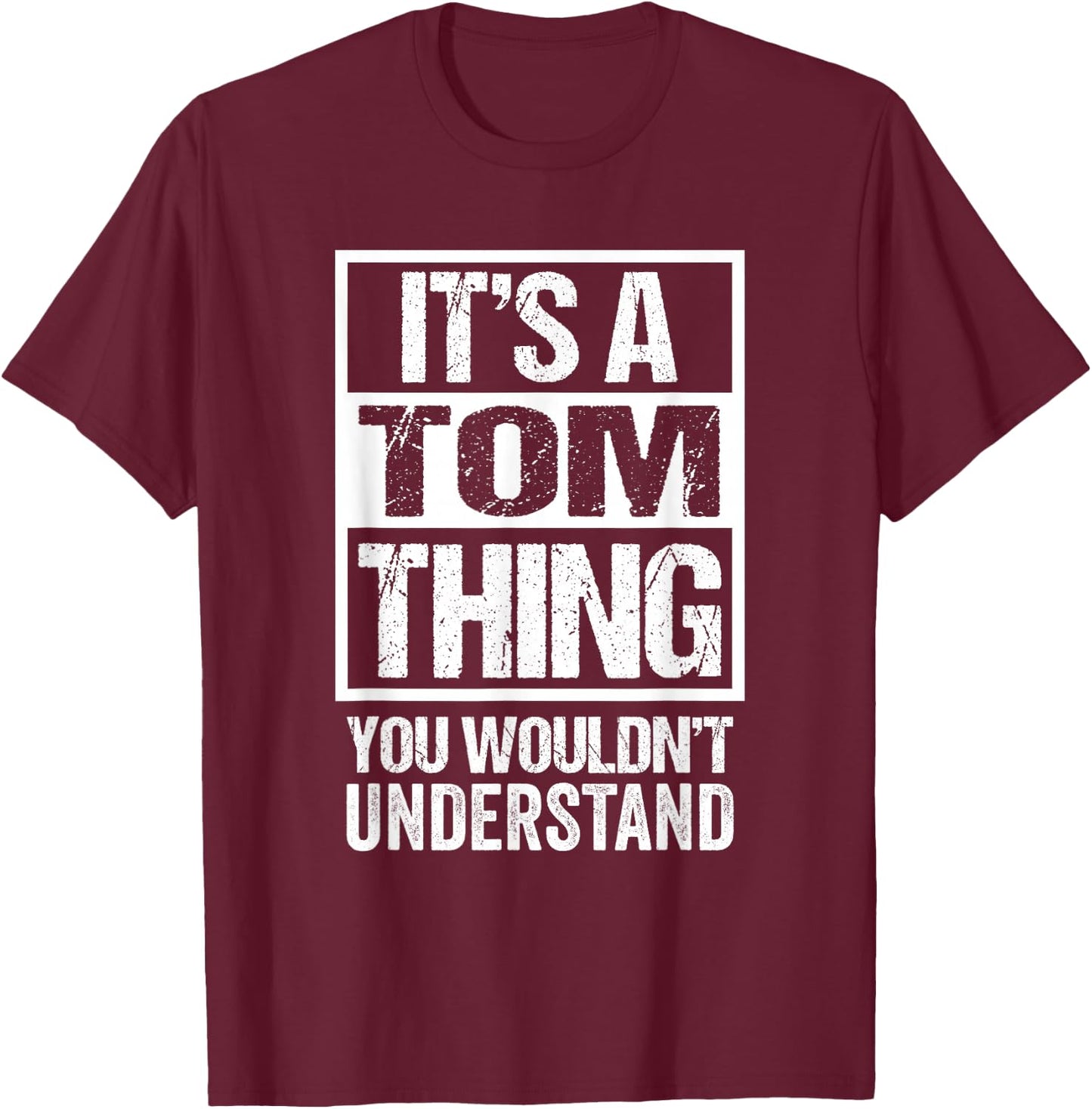It's A Tom Thing You Wouldn't Understand T-Shirt - T-Shirt | Maroon
