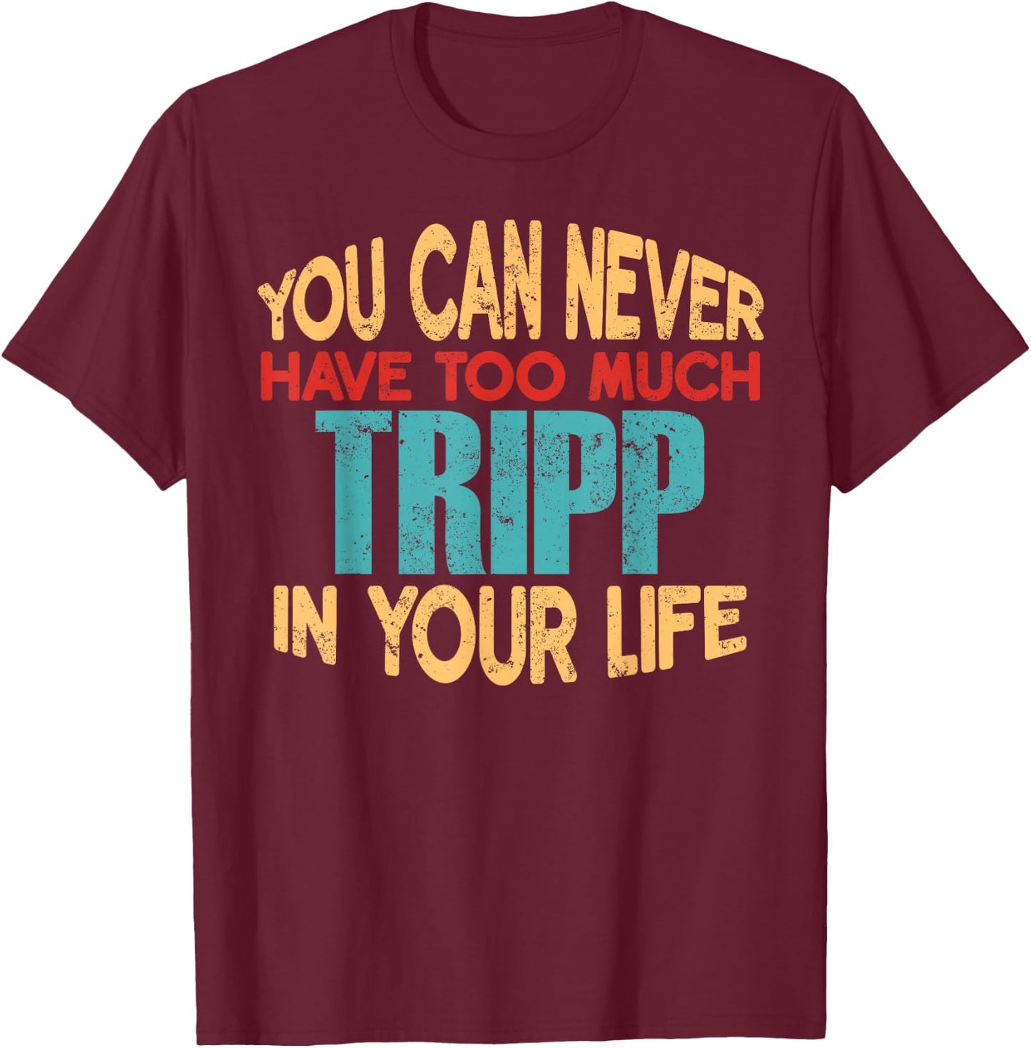Funny Tripp Personalized First Name Joke Item T-Shirt - T-Shirt | Maroon