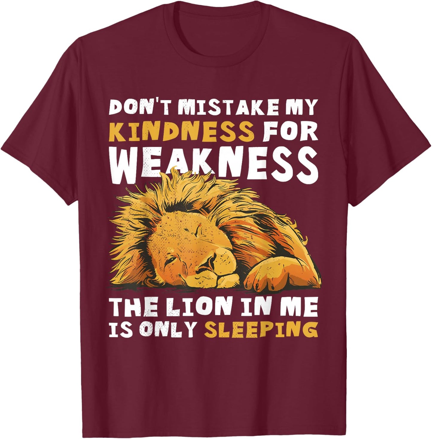 Do not confuse my kindness with weakness. The Lion T-Shirt - T-Shirt | Maroon