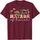 Matron of Honor Bachelorette Party Wildflower Bridesmaids T-Shirt - T-Shirt | Maroon