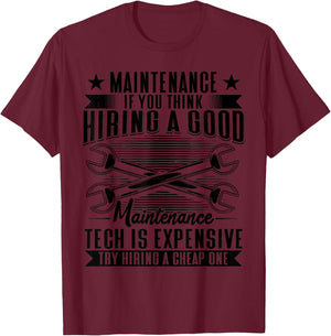 If You Think Hiring A Good Maintenance Tech Is Expensive T-Shirt - T-Shirt | Maroon