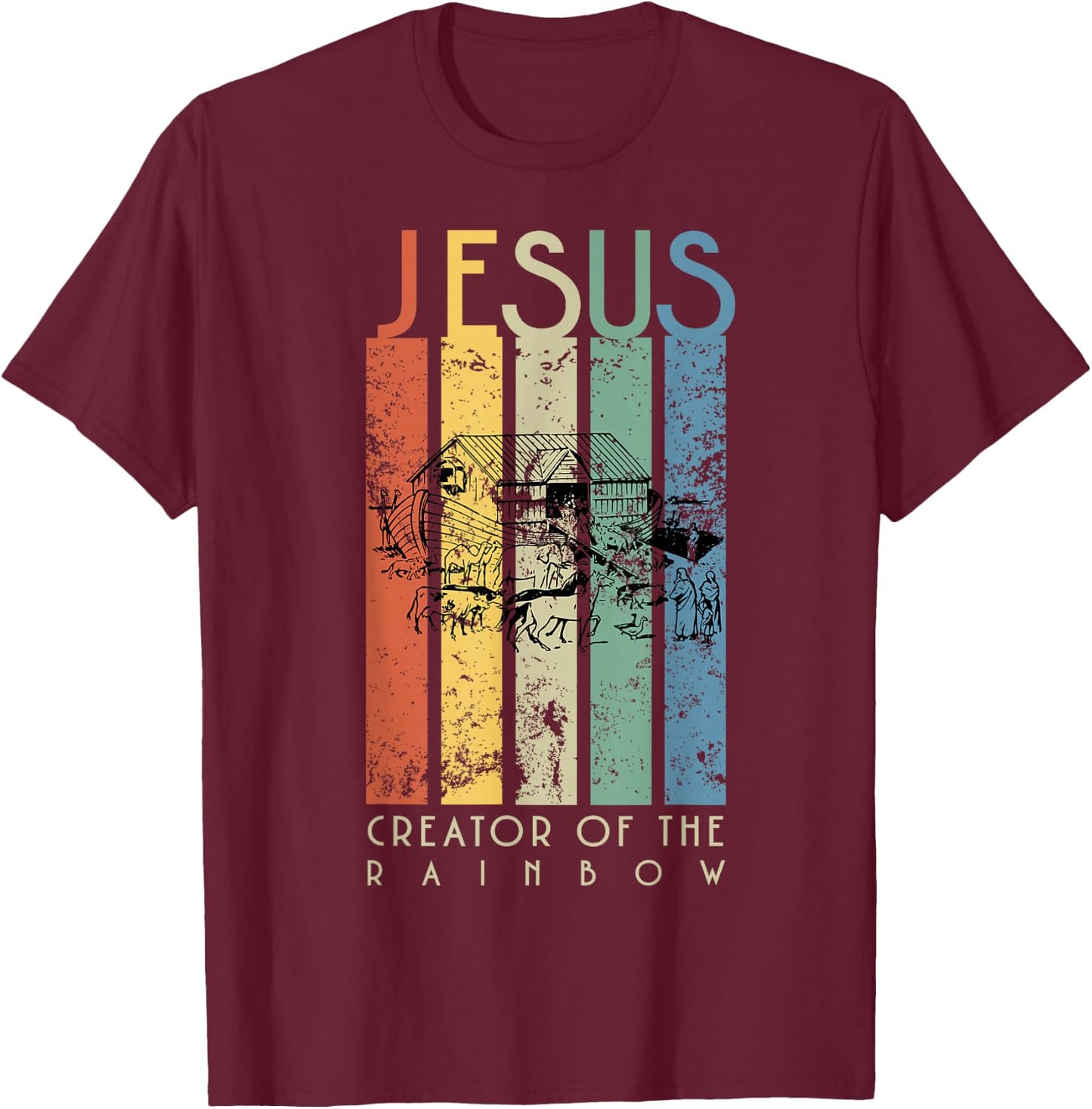 JESUS The Creator of the Rainbow (Noah and the Ark) T-Shirt - T-Shirt | Maroon