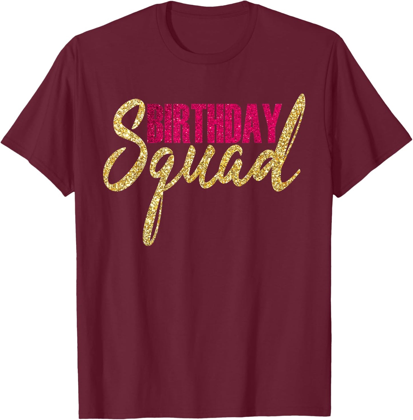 Happy Birthday Squad B-Day Party Gold Pink Gift T Shirt T-Shirt - T-Shirt | Maroon