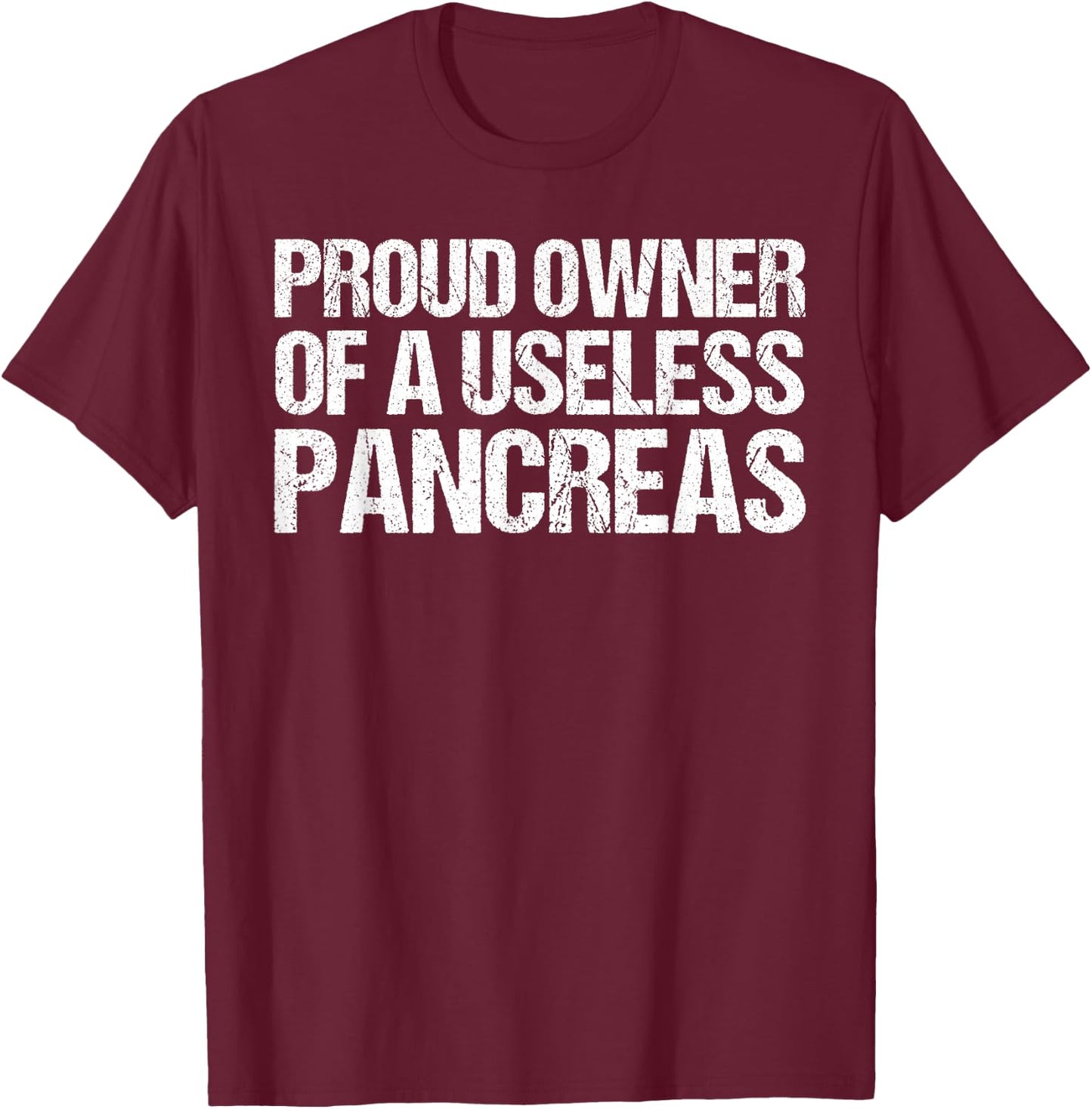 Proud Owner Of A Useless Pancreas Shirt Diabetes Awareness T-Shirt - T-Shirt | Maroon