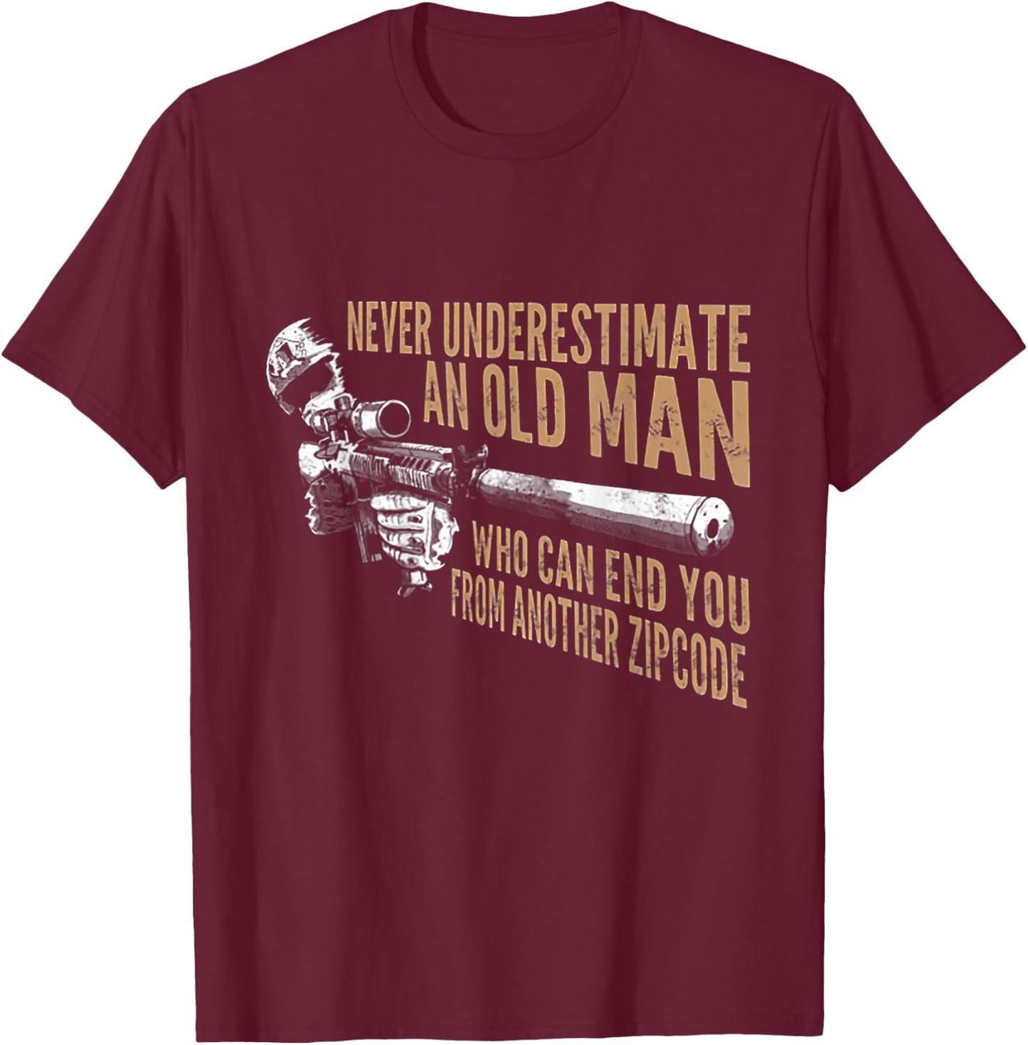 Never Underestimate An Old Man Who Can End You From Zip Code T-Shirt - T-Shirt | Maroon
