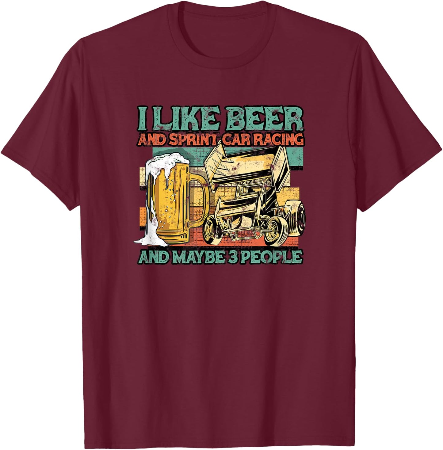 I like beer and sprint car racing and maybe 3 people - racer T-Shirt - T-Shirt | Maroon