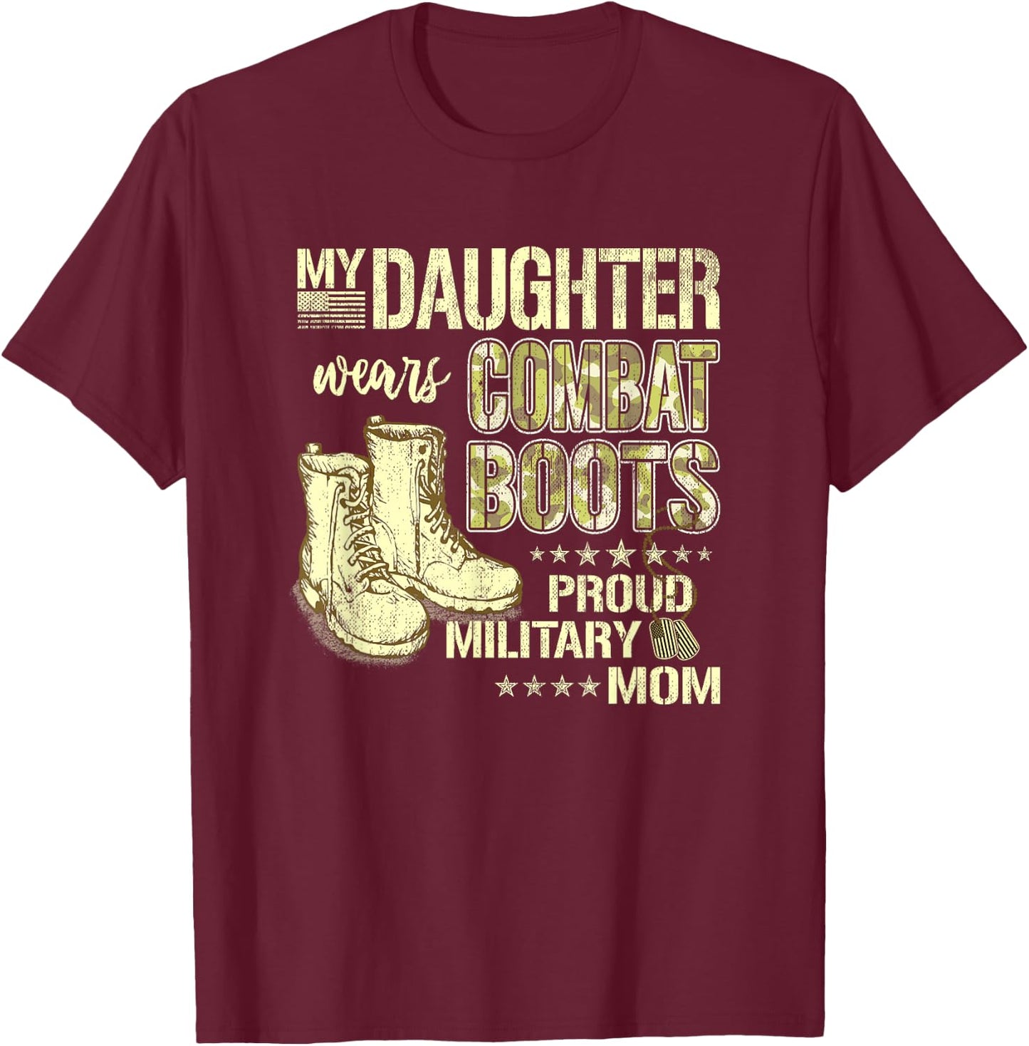 My Daughter Wears Combat Boots - Proud Military Mom Gift Small T-Shirt - T-Shirt | Maroon