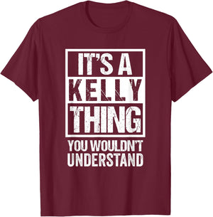 It's A Kelly Thing You Wouldn't Understand - First Name T-Shirt - T-Shirt | Maroon