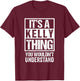 It's A Kelly Thing You Wouldn't Understand - First Name T-Shirt - T-Shirt | Maroon