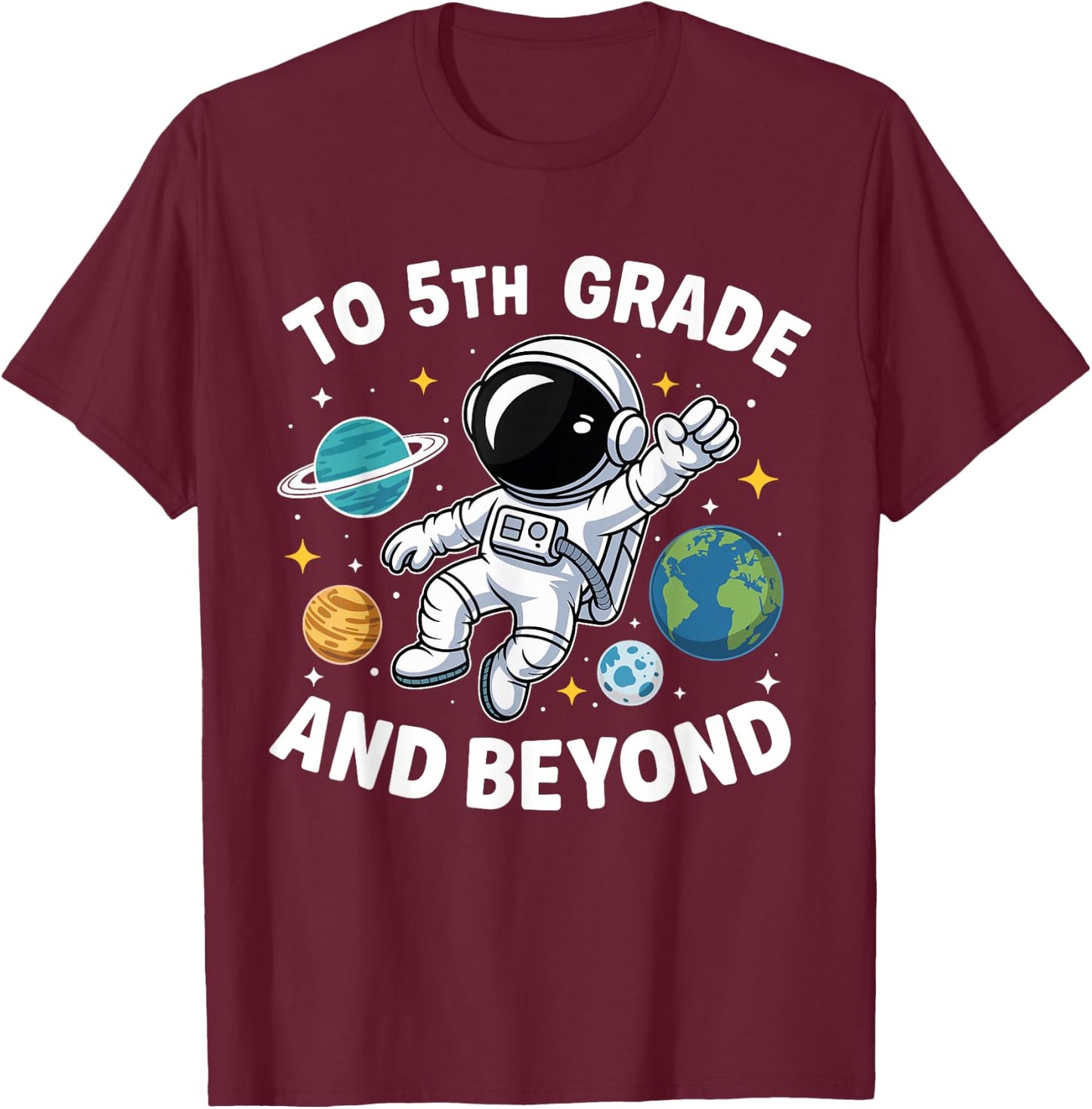 Fifth Grade and Beyond Space 5th Grade First Day of School T-Shirt - T-Shirt | Maroon