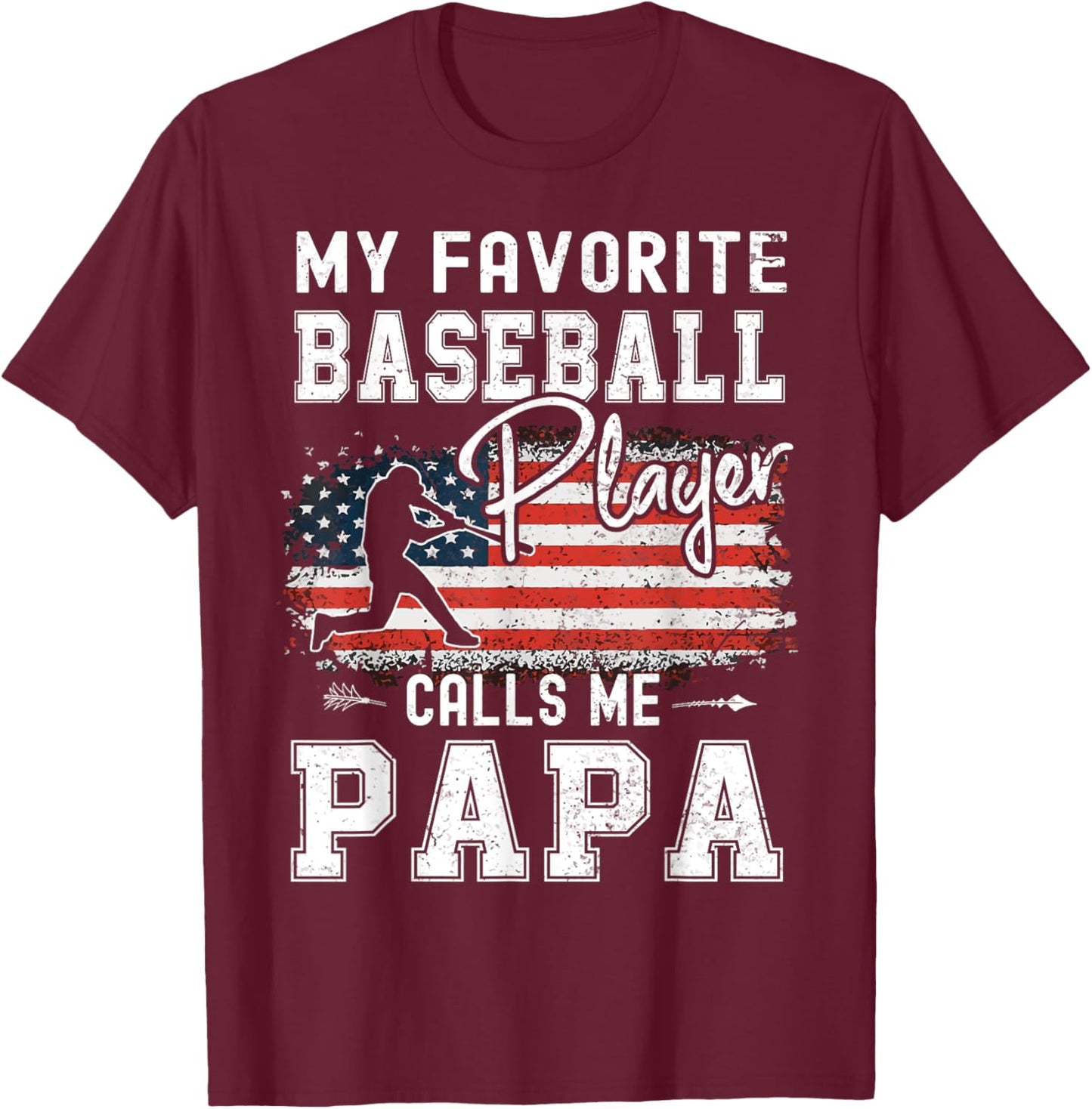 My Favorite Baseball Player Calls Me Papa American Flag T-Shirt - T-Shirt | Maroon
