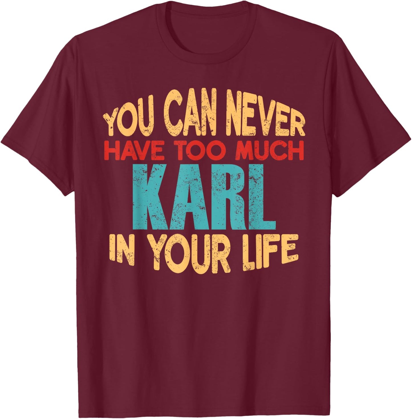 Funny Karl Personalized First Name Joke Item T-Shirt - T-Shirt | Maroon