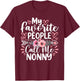 My Favorite People Call Me Nonny Funny Grandma Mother's Day T-Shirt - T-Shirt | Maroon